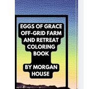 Eggs of Grace Off-Grid Farm and Retreat Coloring Book