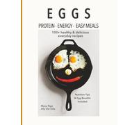 Eggs. Protein, energy, easy meals.: 100+ healthy & delicious everyday recipes