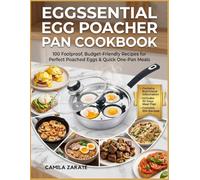 Eggssential Egg Poacher Pan Cookbook: 100 Foolproof, Budget-Friendly Recipes for Perfect Poached Eggs & Quick One-Pan Meals