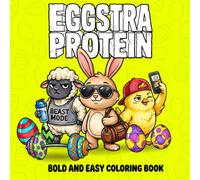 EGGSTRA PROTEIN: Funny Easter Coloring Book for Adults: Bold and Easy Designs with 40 Gym Animals, Buff Bunnies and Sassy Chicks