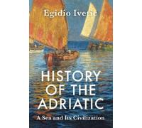Egidio Ivetic History of the Adriatic (Tascabile)