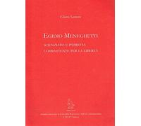 Egidio Meneghetti. Scienziato e patriota combattente per la libertà - Saon...