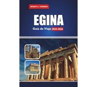 EGINA Guía de Viaje 2025-2026: Explora las mejores playas, comida, excursiones de un día desde Atenas, mapas, itinerarios, consejos locales y cosas que hacer
