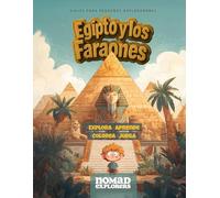 Egipto y Los Faraones: Un viaje de aventuras, juegos y aprendizaje para niños exploradores