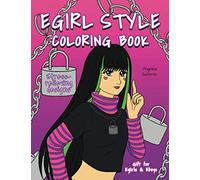 Egirl Style Coloring Book: A Fun, Easy, And Relaxing Coloring Gift Book with Stress-Relieving Designs and Fashion Ideas for Egirls and Eboys