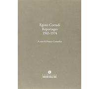 Egisto Corradi Reportages 1945-1974