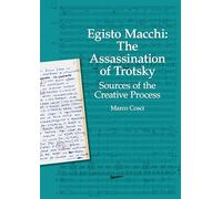 Egisto Macchi: The Assassination of Trotsky: Sources of the Creative Process