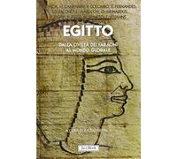 Egitto. Dalla civiltà dei faraoni al mondo globale