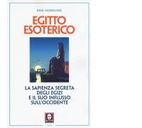Egitto esoterico. La sapienza segreta degli Egizi e il suo influsso sull'Occidente