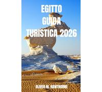 EGITTO GUIDA TURISTICA 2026: Scopri le piramidi senza tempo dell'Egitto, i templi, le avventure sul Nilo, i segreti culturali, i cibi locali, gli ... di viaggio e i momenti indimenticabili