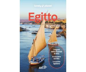 EGITTO. Le guide di viaggio più vendute al mondo. Itinerari esperienze e consigli degli autori: molto più di una guida turistica!. Il Cairo, Valle del Nilo, Luxor, Oasi di Siwa, Alessandria, Mar Rosso