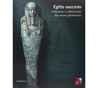egitto nascosto. collezioni e collezionisti dai musei piemontesi aa vv 978883661