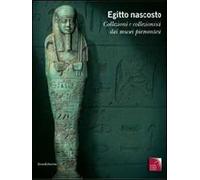 Egitto nascosto. Collezioni e collezionisti dai musei piemontesi. Catalogo della mostra (San Secondo di Pinerolo, 21 marzo-5 luglio 2009). Ediz. illustrata