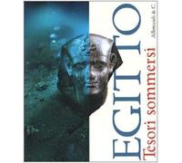 Egitto. Tesori sommersi. Catalogo della mostra (Venaria, 7 bebbraio-31 maggio 2009). Ediz. illustrata