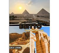 Egitto Viaggioguida 2025-2026: Scopri piramidi, templi, crociere sul Nilo, fughe sul Mar Rosso e oasi nascoste