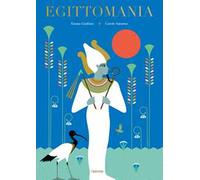 Egittomania. Album scoperte. Ediz. illustrata
