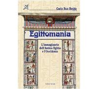 Egittomania. L'immaginario dell'antico Egitto e l'Occidente