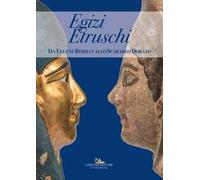 Egizi etruschi. Da Eugene Barman allo Scarabeo Dorato. Catalogo della mostra. Ediz. illustrata