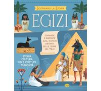 Egizi. Scopriamo la storia. Ediz. a colori