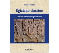 Egiziano classico. Elementi e nozioni di grammatica - [Kemet]