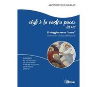 «Egli è la nostra pace» (Ef. 2,14). Il viaggio verso «casa». L'annuncio biblico della pace. Sussidio per gli incontri dei partecipanti ai Gruppi di Ascolto della Parola