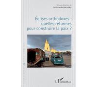 Églises orthodoxes : quelles réformes pour construire la paix ?