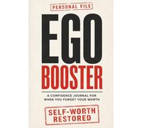 Ego Booster: A Confidence Journal for When You Forget Your Worth