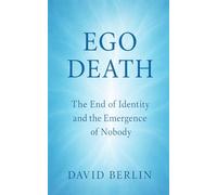 Ego Death: The End of Identity and the Emergence of Nobody