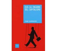 Ego. Gli inganni del capitalismo