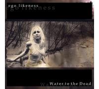 Ego Likeness Water to the Dead (CD) Album