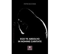 Ego Te Absolvo In Nomine Caritate - Pietro Buccinnà - 2021