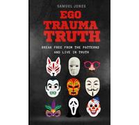 Ego, Trauma, Truth