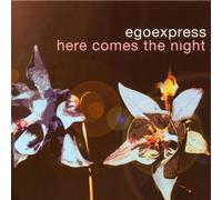 Egoexpress - Here Comes the Night