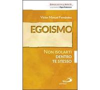 Egoismo. Non isolarti dentro te stesso