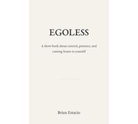 Egoless: A short book about control, presence, and coming home to yourself.