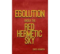 Egolution under the Red Hermetic Sky