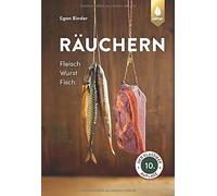 Egon Binder Räuchern: Fleisch, Wurst, Fisch. Der Klassiker in 10. Au (Tascabile)
