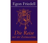 Egon Friedell Die Reise Mit Der Zeitmaschine (Tascabile)