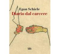 Egon Schiele. Diario dal carcere