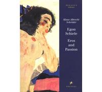 Egon Schiele: Eros and Passion
