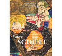 Egon Schiele: Eros und Expressionismus