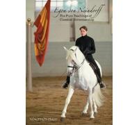 Egon Von Neindorff The Pure Teachings of Classical Horsemanship (Tascabile)