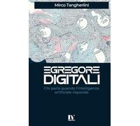 EGREGORE DIGITALI: Chi parla quando l’intelligenza artificiale risponde