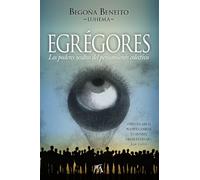 Egrégores/ Egregores: Los poderes ocultos del pensamiento colectivo
