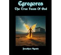 Egregores: The True Faces Of God