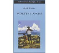 Egrette bianche [Paperback] [Nov 05, 2015] Walcott, Derek and Campagnoli, M.