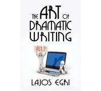 Egri Lajos The Art of Dramatic Writing (Tascabile)
