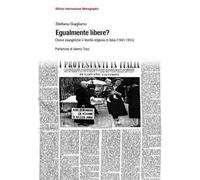 Egualmente libere? Chiese evangeliche e libertà religiosa in Italia (1943-1955)