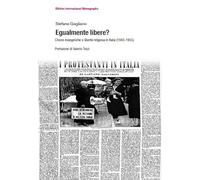 Egualmente libere? Chiese evangeliche e libertà religiosa in Italia (1943-1955)
