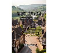 EGUISHEIM TRAVEL GUIDE 2025